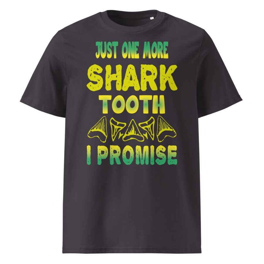 " Just One More Shark tooth I promise " Unisex organic cotton t-shirt - Image 5