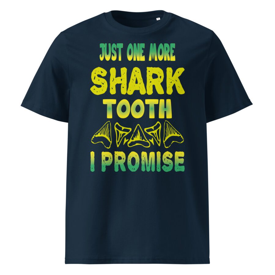 " Just One More Shark tooth I promise " Unisex organic cotton t-shirt - Image 2