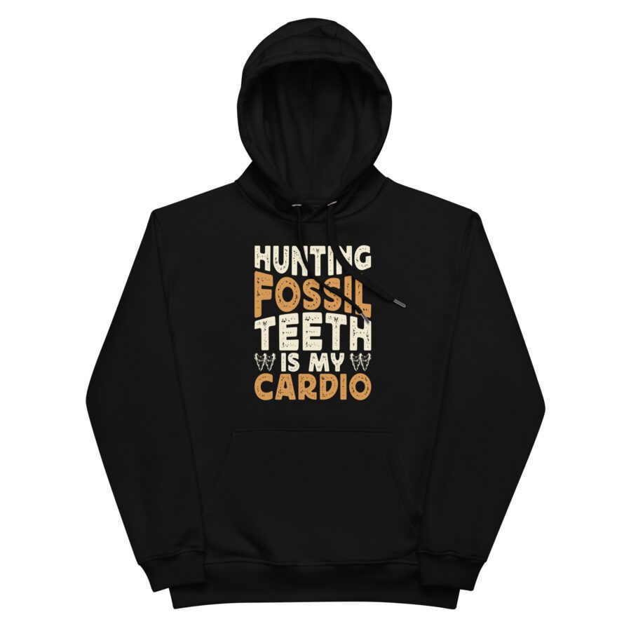 Hunting Fossil Teeth is My Cardio Premium Hoodie