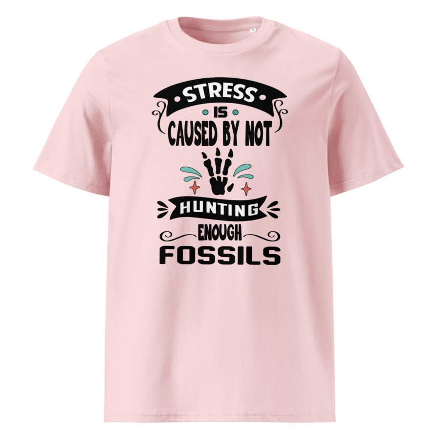 Stress is Caused by Not Hunting Enough Fossils - Unisex cotton t-shirt - Image 5