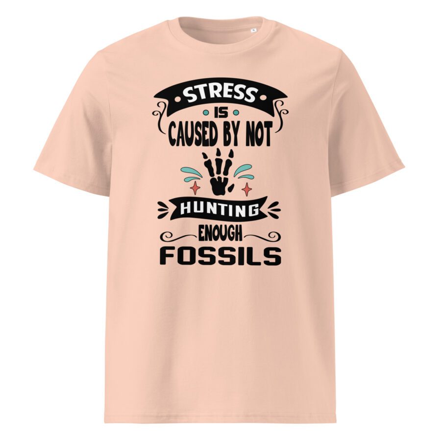 Stress is Caused by Not Hunting Enough Fossils - Unisex cotton t-shirt - Image 4