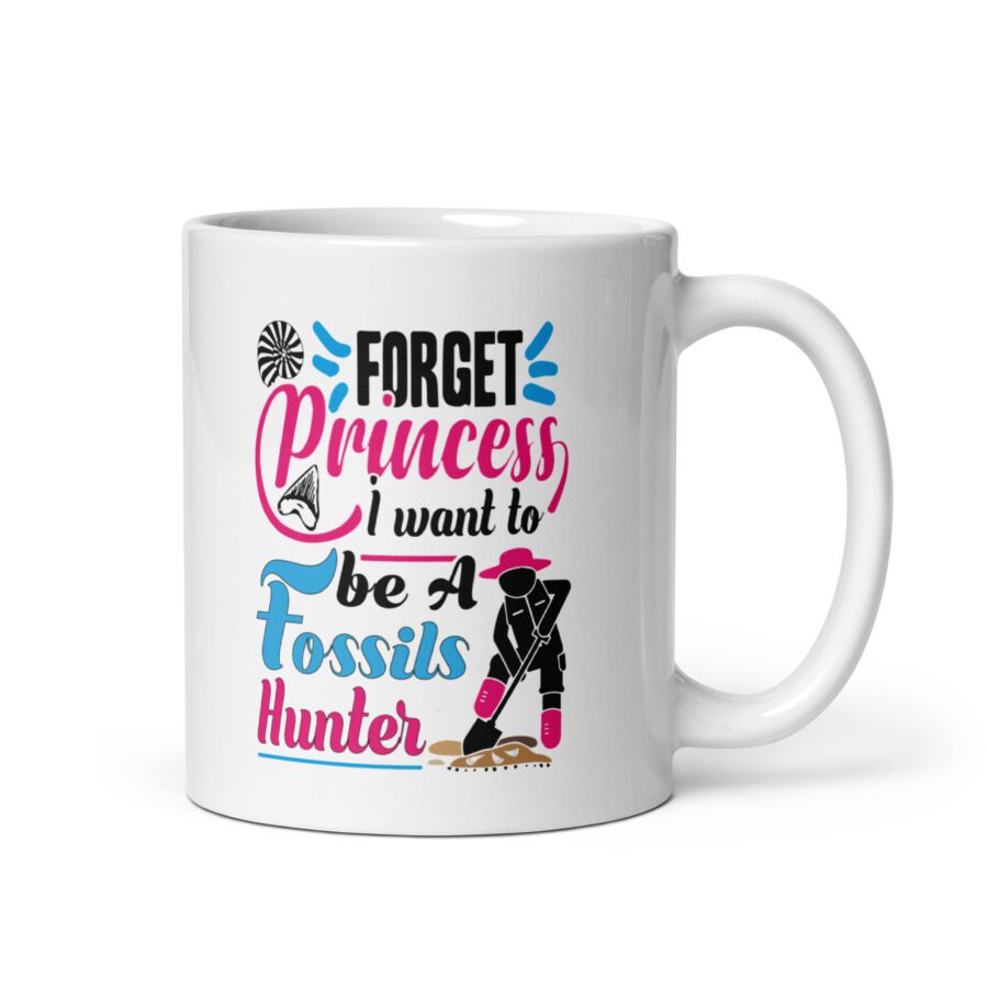 Forget Princess, I Want to Be a Fossils Hunter White mug - Image 2